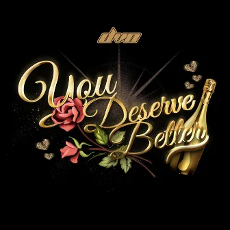 You Deserve Better by DVN