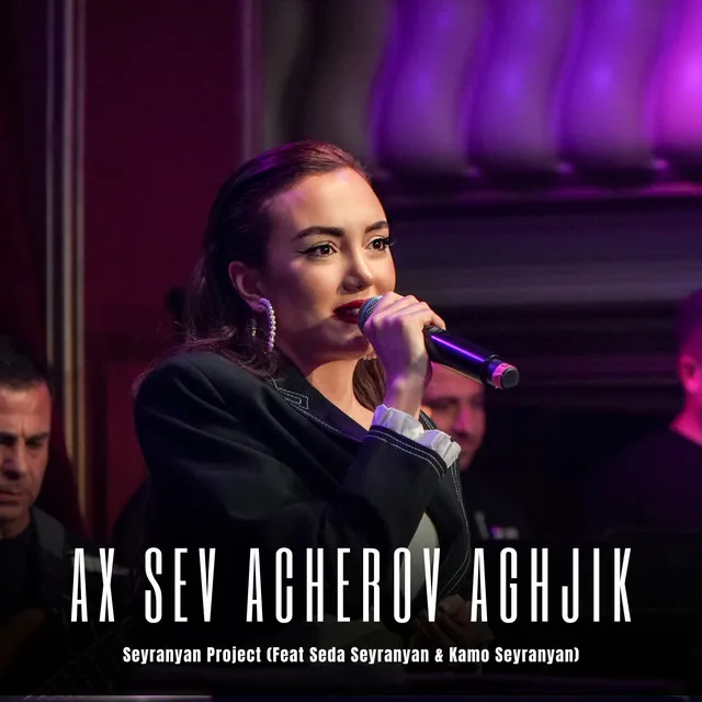 Ax sev acherov aghjik - Live