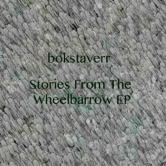 Stories From The Wheelbarrow by bokstaverr