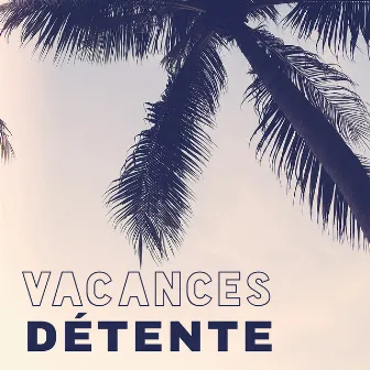 Vacances détente - Musique latine, Temps libre, Détente sur la plage by World Hill Latino Band