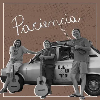 Paciencia by Qué lo tiró tango