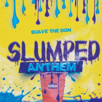 Slumped Anthem by Suave the Don