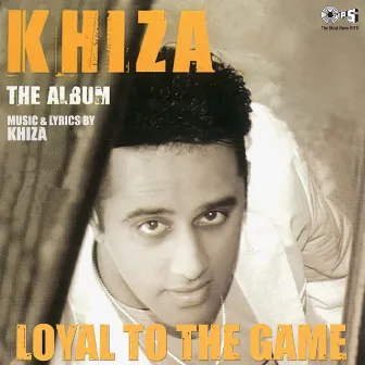 Loyal To The Game by Khiza