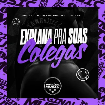 Explana Pra Suas Colegas by DJ BVA