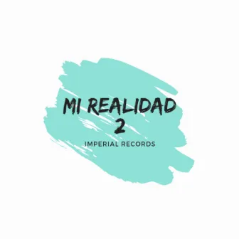 Mi Realidad 2 by Cultura MX