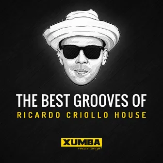 The Best Grooves Of Ricardo Criollo House by Ricardo Criollo House