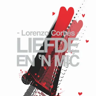 Liefde en Een Mic by Lorenzo Cortes Music