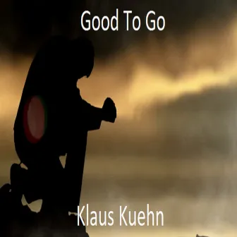 Good to Go by Klaus Kuehn