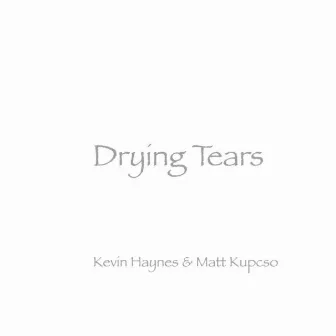 Drying Tears by Kevin Haynes