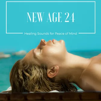 New Age 24: Healing Sounds for Peace of Mind, Calming Instrumental Music Night and Day by James Inner