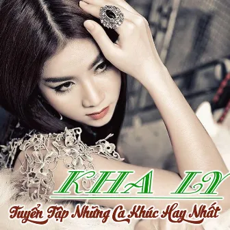 Tuyển Tập Những Ca Khúc Hay Nhất Của Kha Ly by Kha Ly