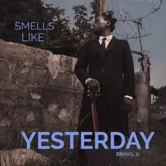 Smells Like Yesterday by Bravil U