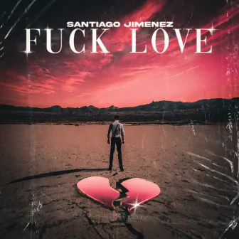 Fuck Love by Santiago Jiménez