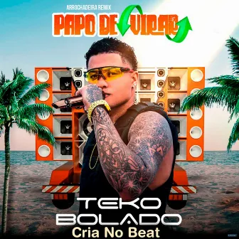 Papo de Virar (Arrochadeira Remix) by Teko Bolado