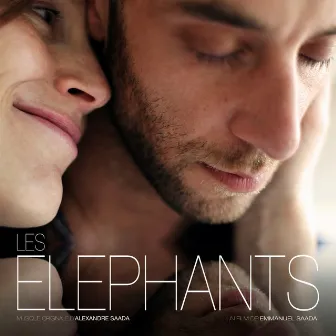 Les éléphants (Bande originale du film d'Emmanuel Saada) by Alexandre Saada