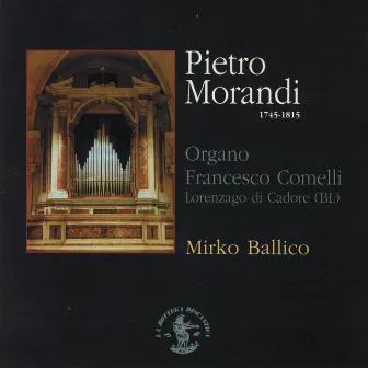 Morandi : Concerti e sinfonie (Organo francesco comelli, chiesa ss: Ermagora e fortunato, lorenzago di cadore, belluno) by Pietro Morandi