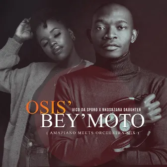 Osis' Bey'moto (Amapiano Meets Orchestra Mix) by Vico da sporo