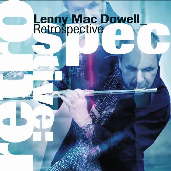 Retrospective by Lenny Mac Dowell