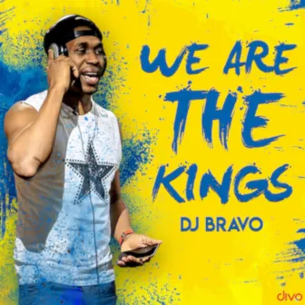 We are the Kings by DJ Bravo