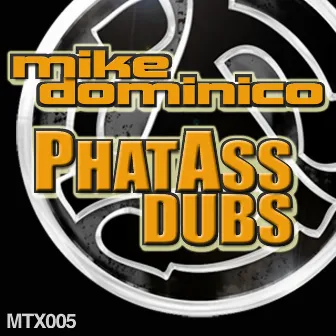 PhatAss Dubs by Mike Dominico