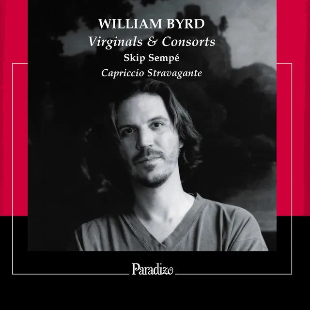 William Byrd: Virginals & Consorts