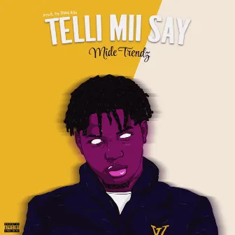 Telli Mii Say by Mide Trendz