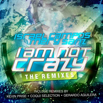 I Am Not Crazy (The Remixes) by Israel Campos