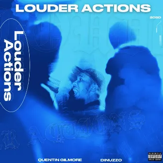 Louder Actions by Quentin Gilmore