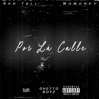 Por La Calle by Bad Tall