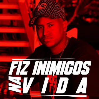 Fiz Inimigos na Vida by MC PQD