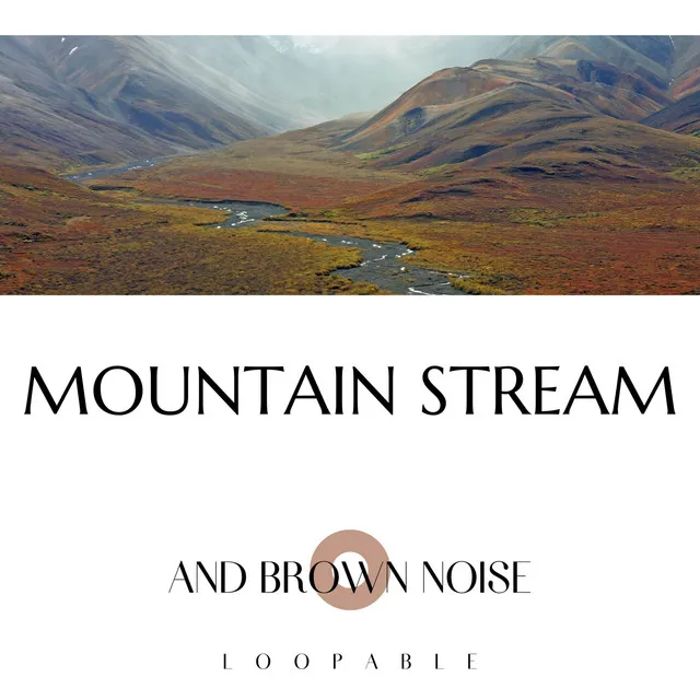 Mountain Stream and Brown Noise, Loopable