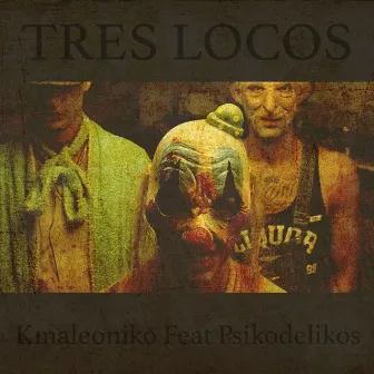 Tres Locos by Kmaleoniko