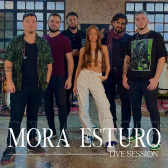 Mora Esturo (Live Session) by Mora Esturo