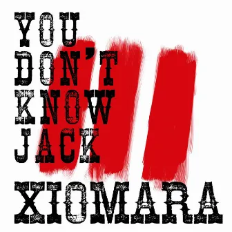 You Don't Know Jack by Xiomara