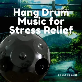 Hang Drum Music for Stress Relief by Hang Drum Yoga