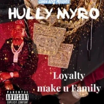 Loyalty Make U Family by Hully Myro