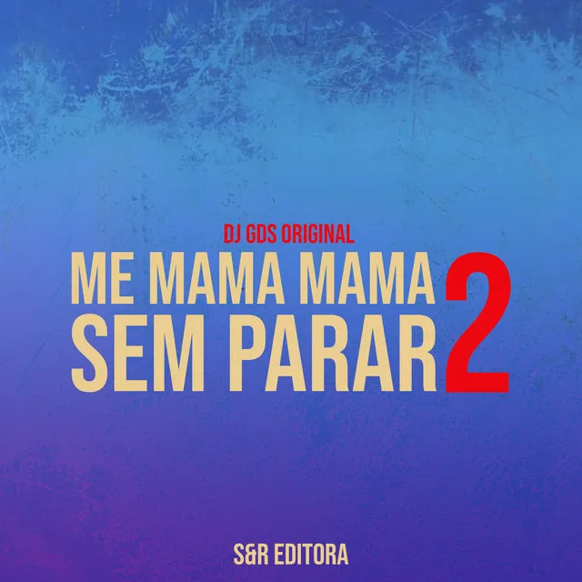 Me Mama Mama Sem Parar 2