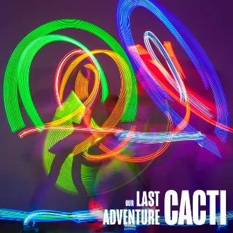 Our Last Adventure by Cacti