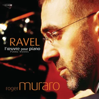 Ravel: L'oeuvre pour piano by Roger Muraro