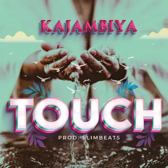 Touch by Kajambiya