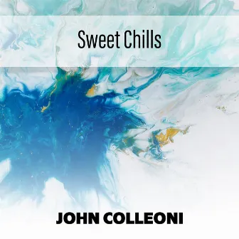 Sweet Chills by John Colleoni