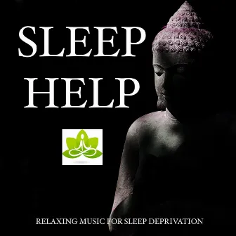 Sleep Help - A Specially Curated Playlist with Relaxing Music for Sleep Deprivation, Sleep Disorders and Insomnia to Combat Stress and Anxiety and Get a Good Night's Sleep by New Age Feeling