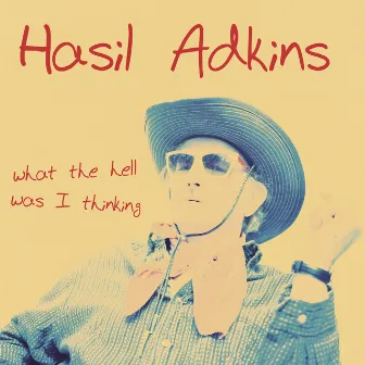 What the Hell Was I Thinking by Hasil Adkins