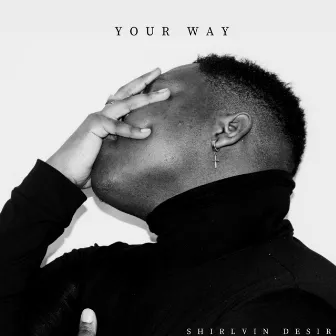 Your Way by Shirlvin Desir