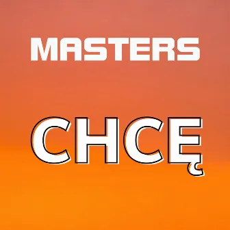 Chcę by Masters