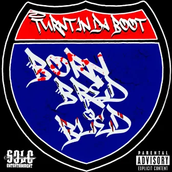 Turnt in Da Boot - Born, Bred, Bled by S.O.L.O Entertainment, LLC