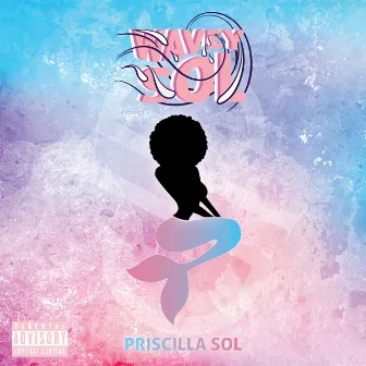 WAVEY SOL by Priscilla Sol