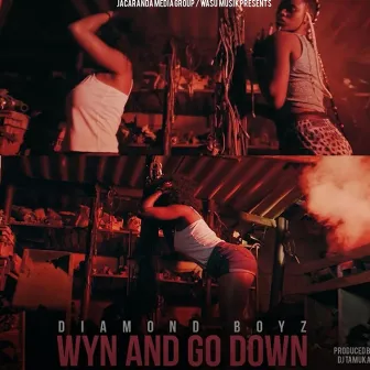 Wyn & Go Down by Diamond Boyz