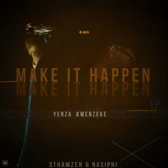 Yenza Kwenzeke Make It Happen by Sthamzen