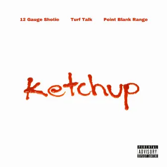 Ketchup by 12 Gauge Shotie